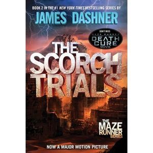The Scorch Trials: Book Two of the Maze Runner Series -- James Dashner